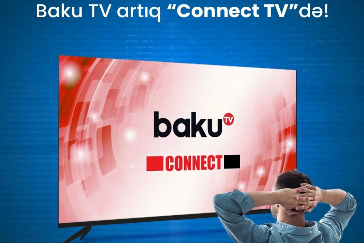 Baku TV artıq “Connect TV”də Baku TV artıq “Connect TV”də