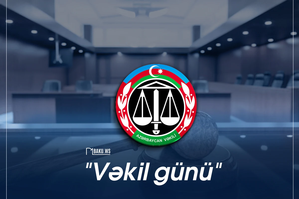 Bu gün Azərbaycanda vəkillərin peşə bayramıdır