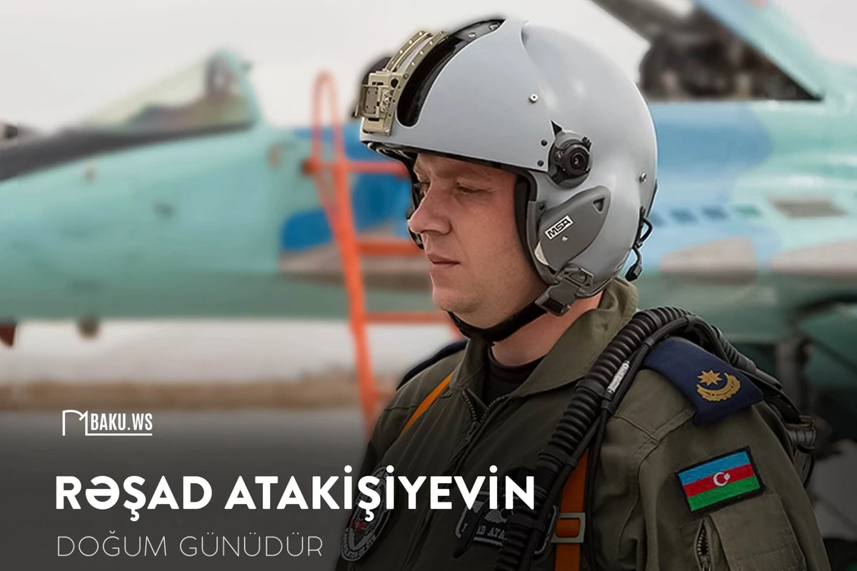 Bu gün şəhid pilot Rəşad Atakişiyevin doğum günüdür