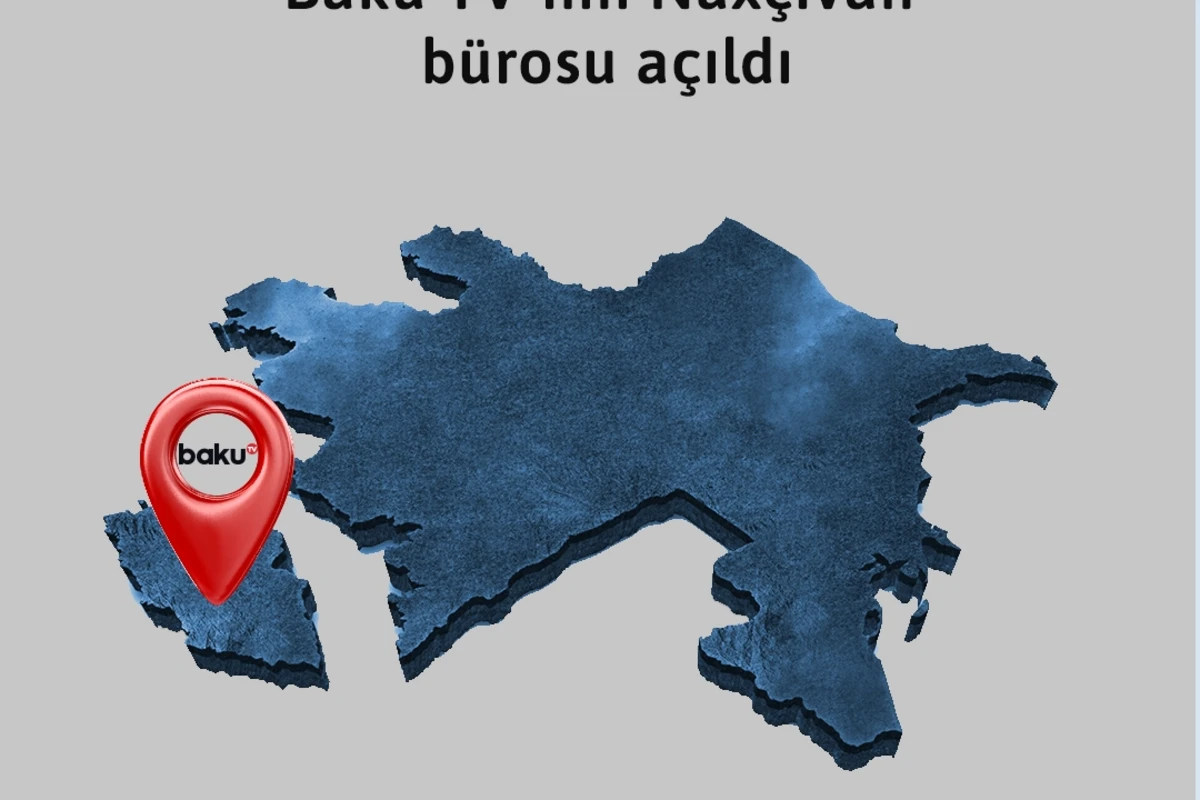 BAKU.TV-nin Naxçıvan bürosu açıldı
