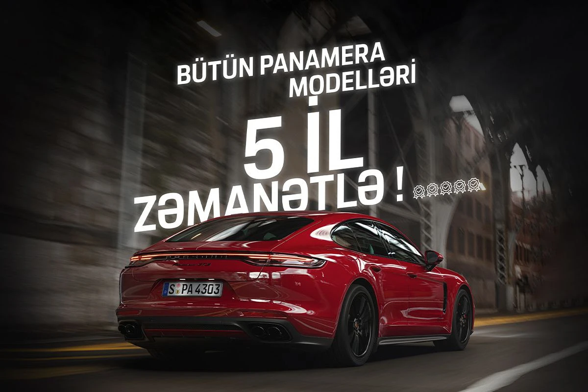 Bütün Porsche Panamera modelləri 5 il zəmanətlə!