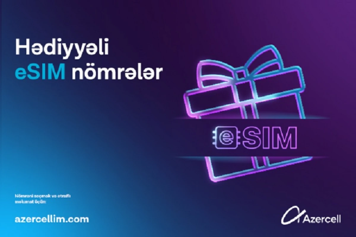 Azercell “Hədiyyəli eSİM nömrələr” kampaniyasına start verir