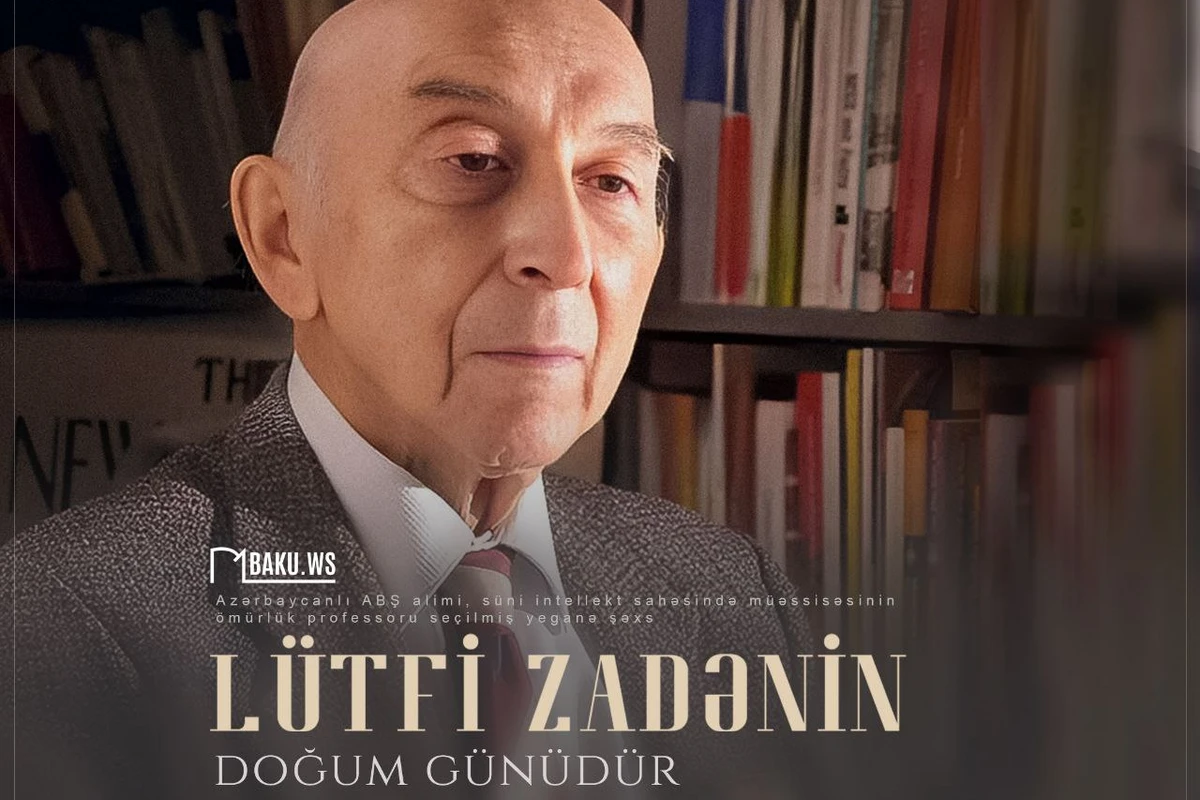 Bu gün dünya şöhrətli alim Lütfi-Zadənin doğum günüdür