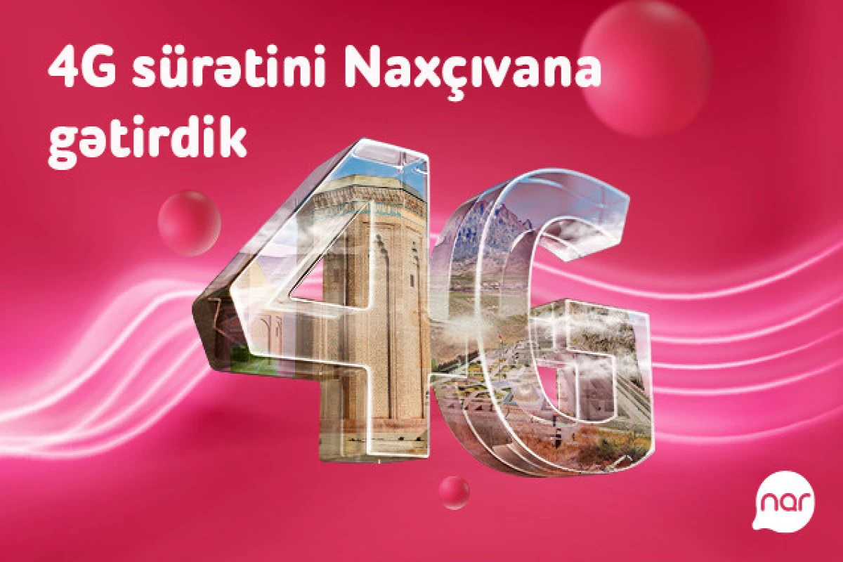 Nar 4G şəbəkəsi Naxçıvanda!