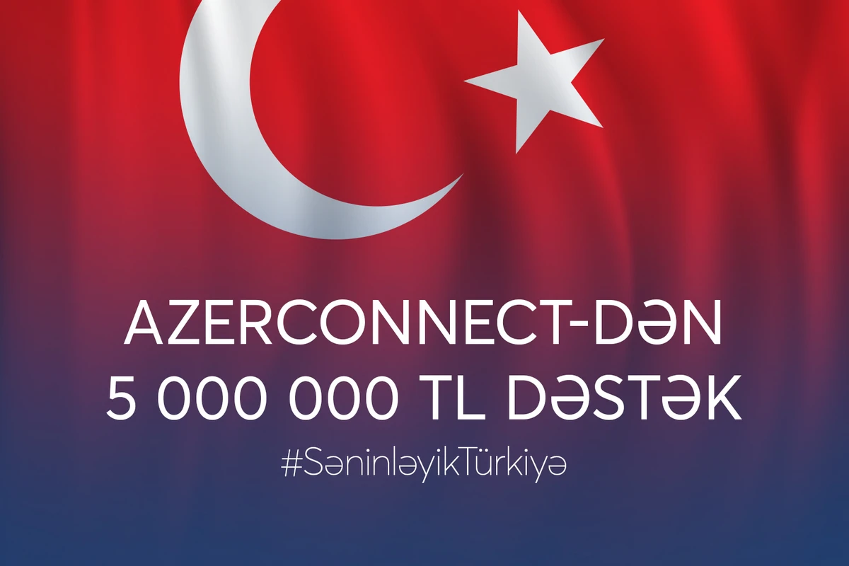 Azerconnect şirkətindən Türkiyəyə 5 milyon TL dəstək