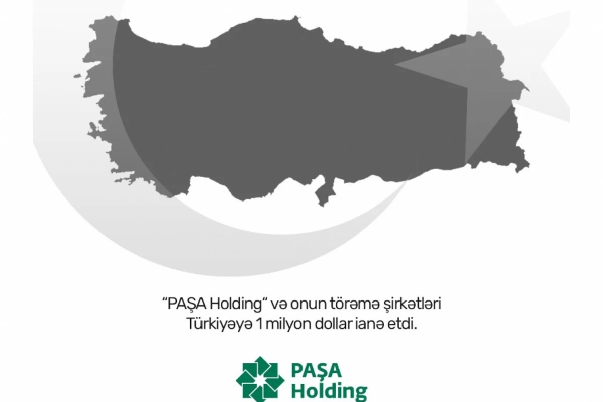 PASHA Holding и его дочерние компании пожертвовали 1 млн долларов для поддержки Турции