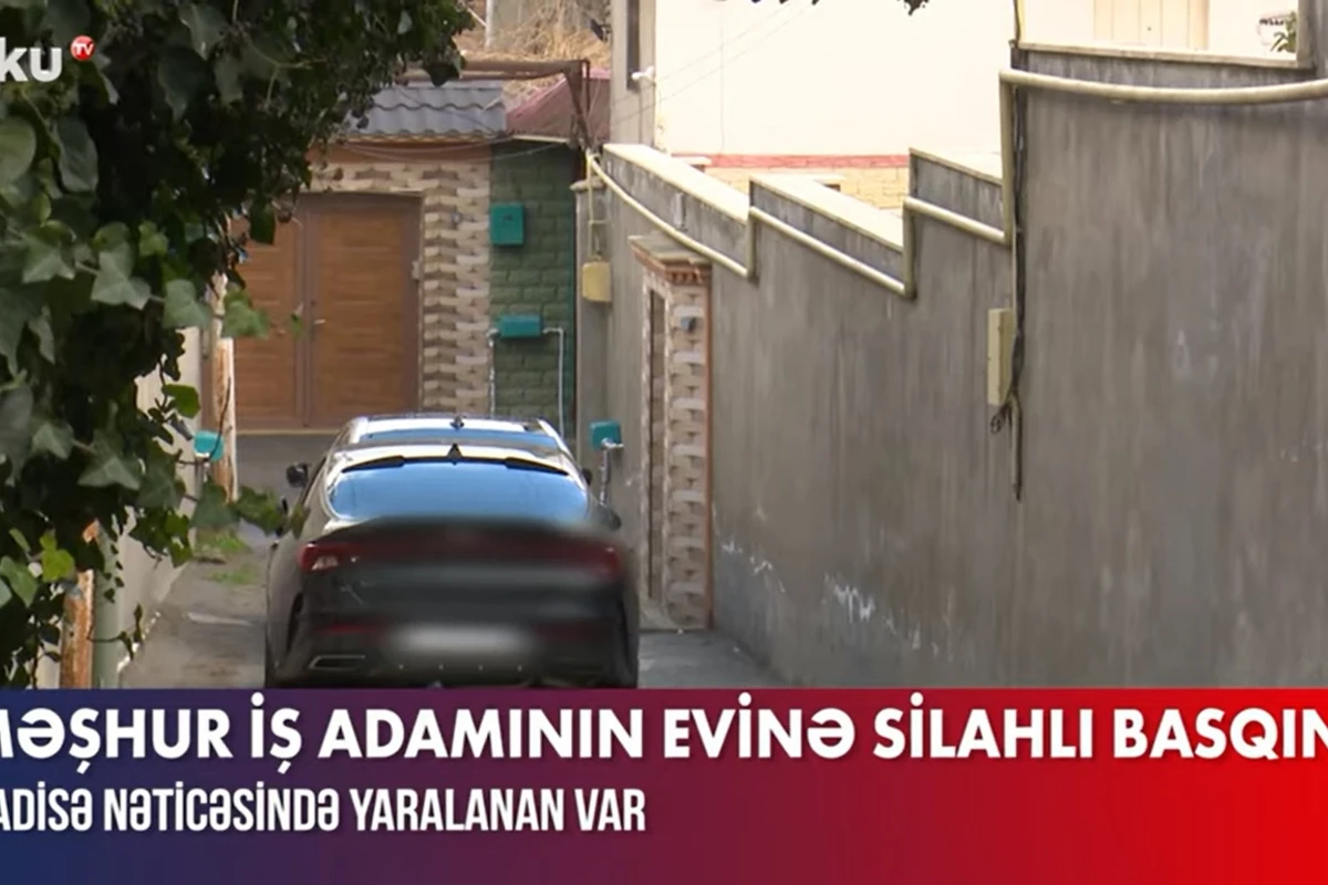 Bakıda məşhur super marketlər şəbəkəsinin sahibinin evinə silahlı basqın edildi - VİDEO