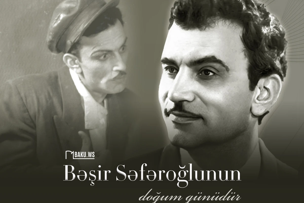 Bənzərsiz gülüş ustası Bəşir Səfəroğlunun anadan olmasından 98 il ötür
