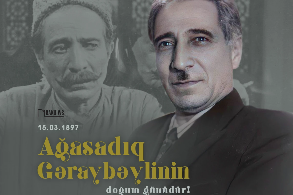 Bu gün Ağasadıq Gəraybəylinin doğum günüdür