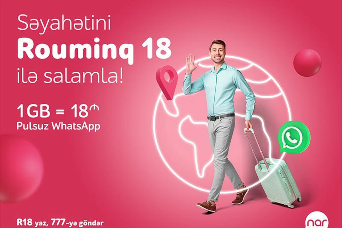 Yaz səfərinə “Nar”dan sərfəli rouminqlə başla!