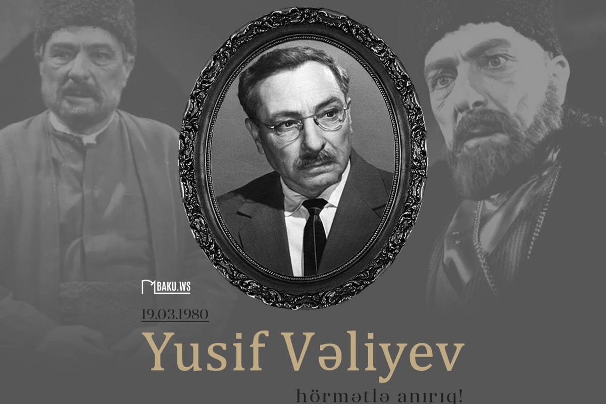 Xalq artisti Yusif Vəliyevin anım günüdür