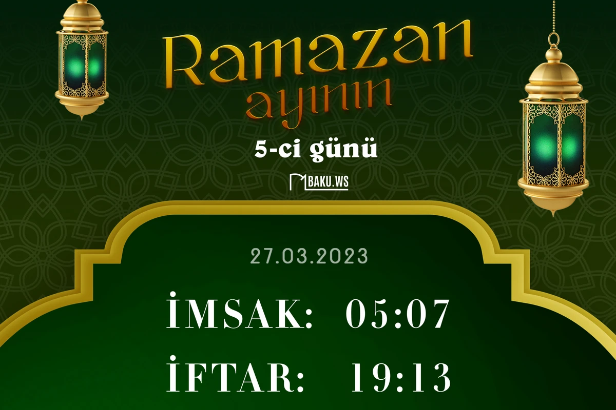 Ramazanın beşinci gününün imsak, iftar və namaz vaxtları - FOTO