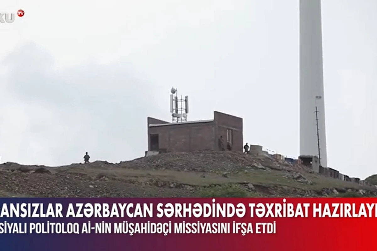 Fransızlar Azərbaycan sərhədində təxribat hazırlayırlar? - VİDEO