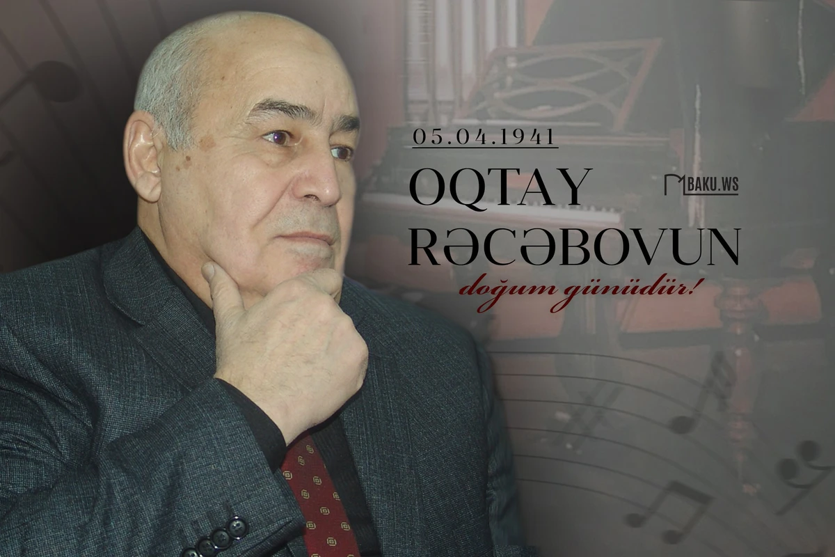 Bu gün tanınmış bəstəkar Oqtay Rəcəbovun doğum günüdür Bu gün tanınmış bəstəkar Oqtay Rəcəbovun doğum günüdür