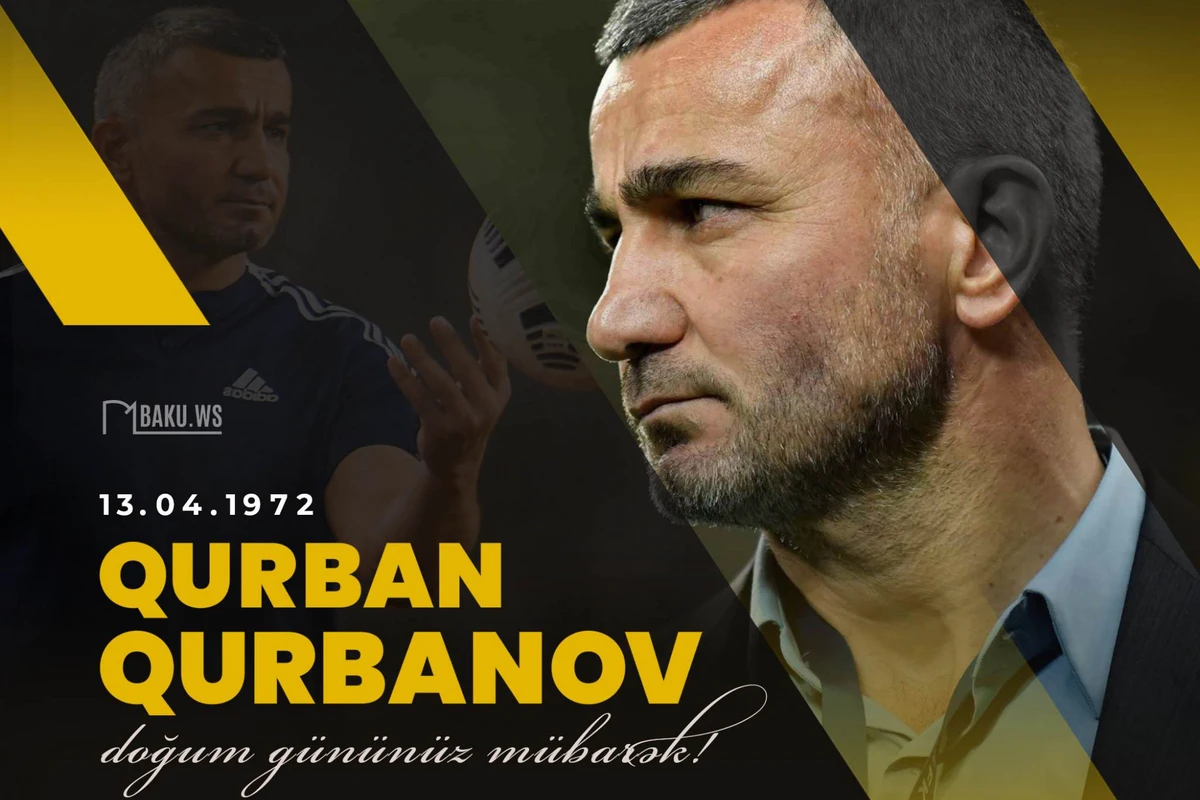Bu gün Qurban Qurbanovun doğum günüdür