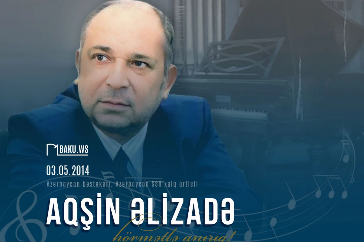 Bu gün Xalq artisti Aqşin Əlizadənin anım günüdür