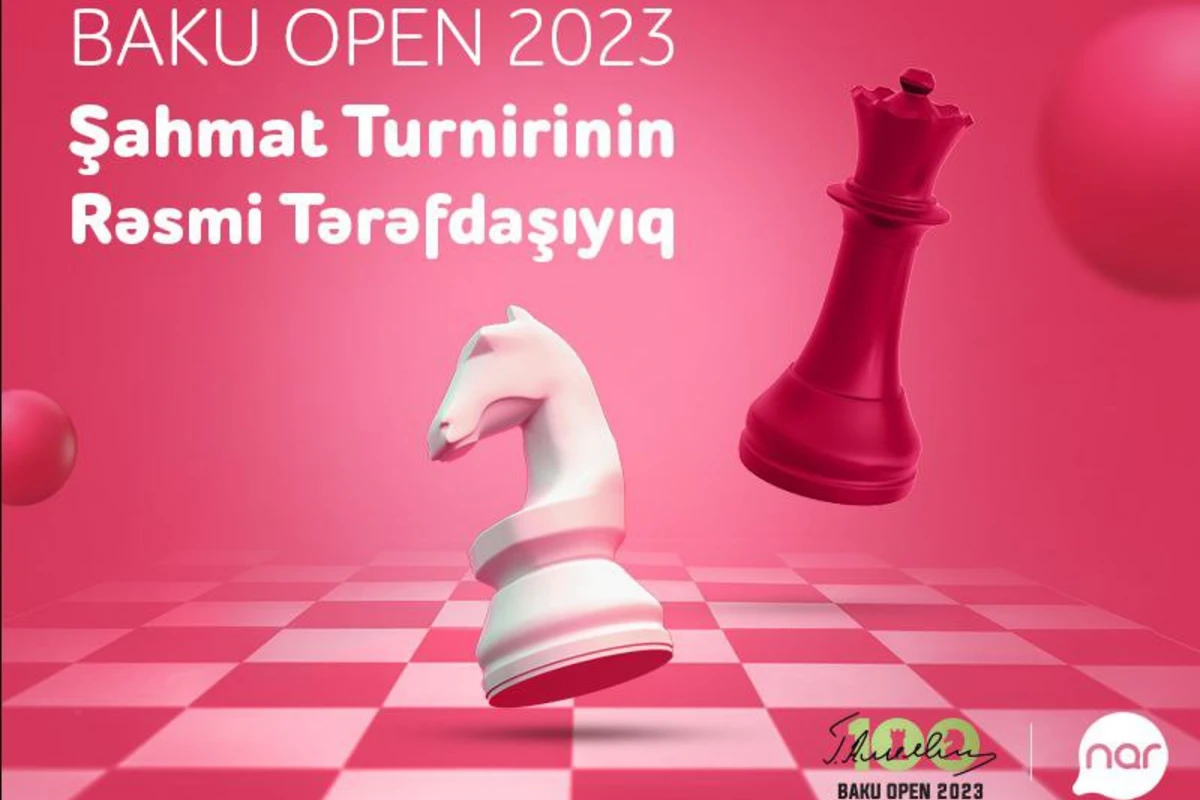 “Nar” “Baku Open 2023” Şahmat turnirinin rəsmi tərəfdaşıdır