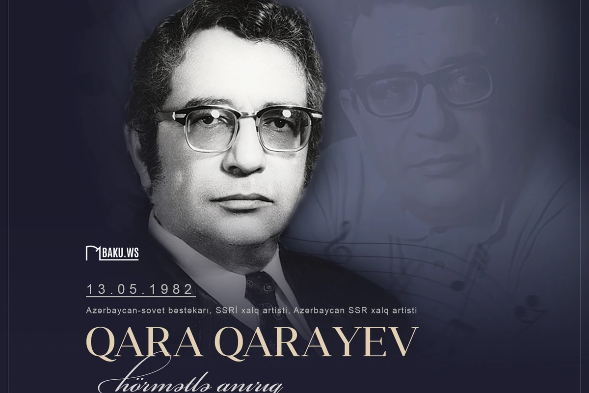 Bu gün Azərbaycanın görkəmli bəstəkarı  Qara Qarayevin anım günüdür