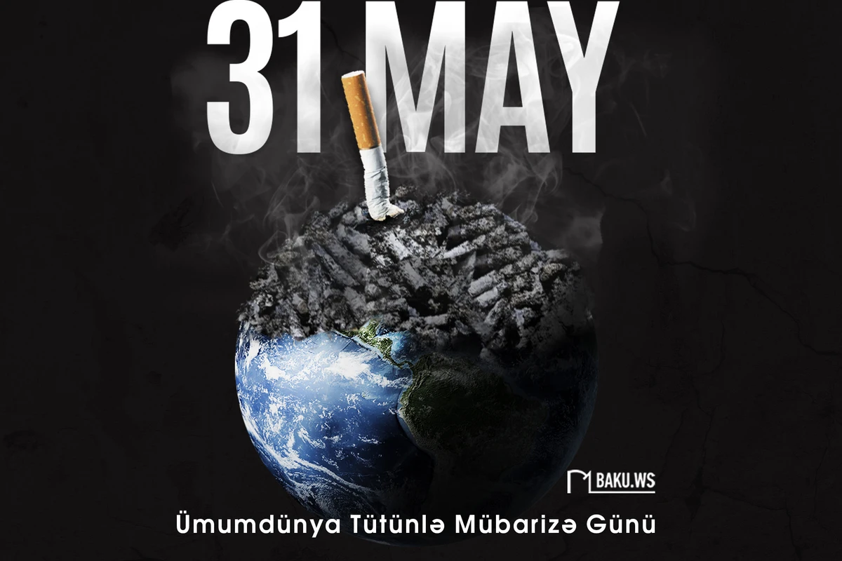 Bu gün Ümumdünya Tütünlə Mübarizə Günüdür Bu gün Ümumdünya Tütünlə Mübarizə Günüdür