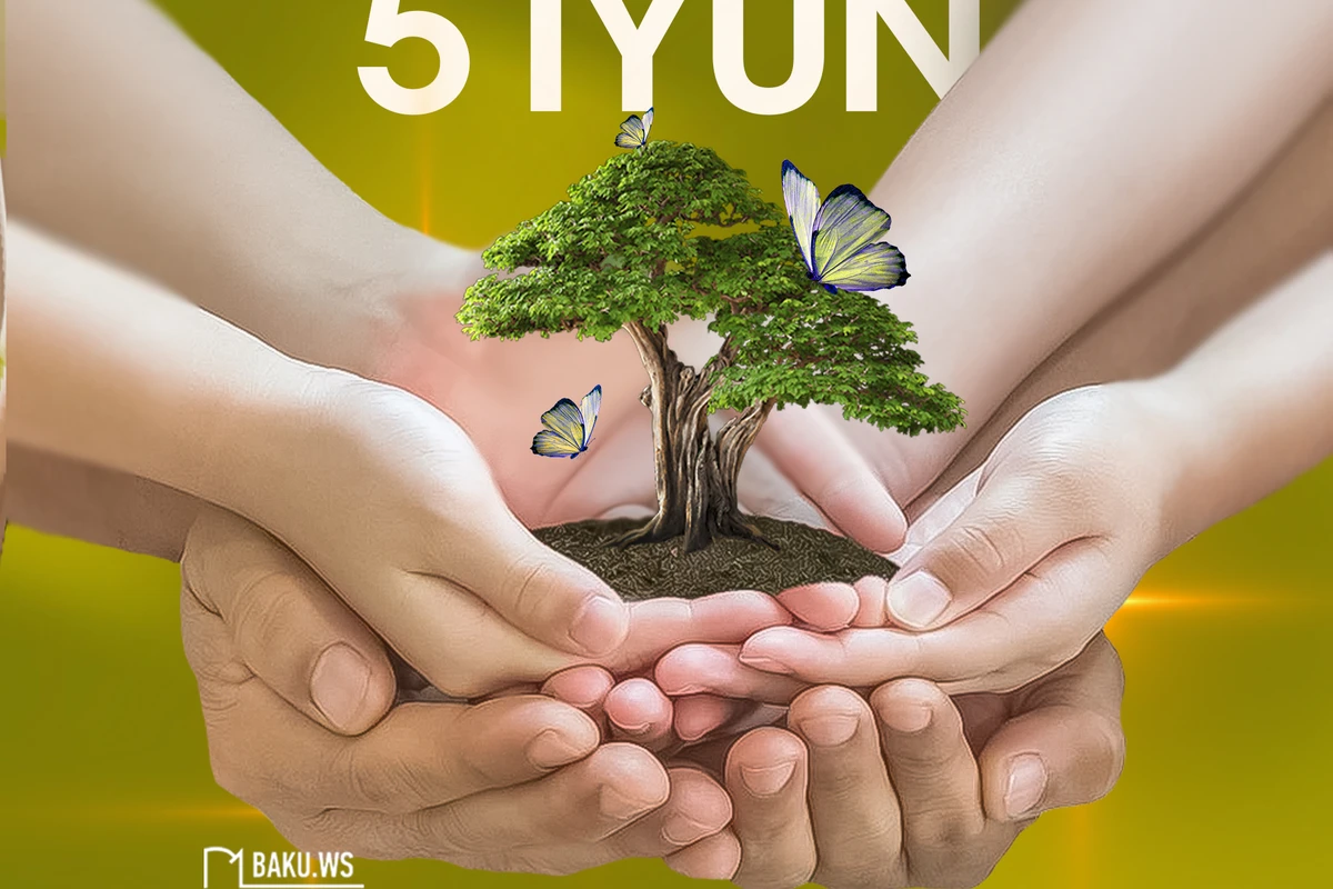 5 iyun Dünya Ətraf Mühitin Mühafizəsi günüdür 5 iyun Dünya Ətraf Mühitin Mühafizəsi günüdür