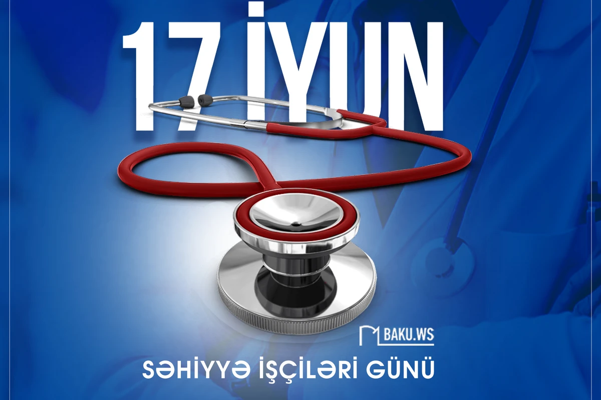İyunun 17-si Səhiyyə İşçiləri Günüdür