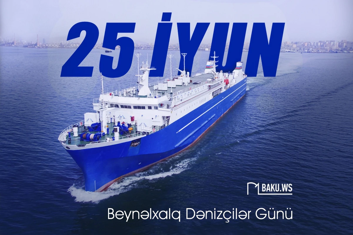 İyunun 25-i Beynəlxalq Dənizçilər Günüdür