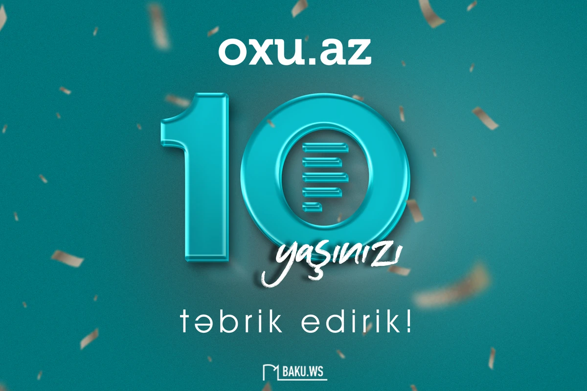 Bu gün Oxu.Az 10 yaşını qeyd edir