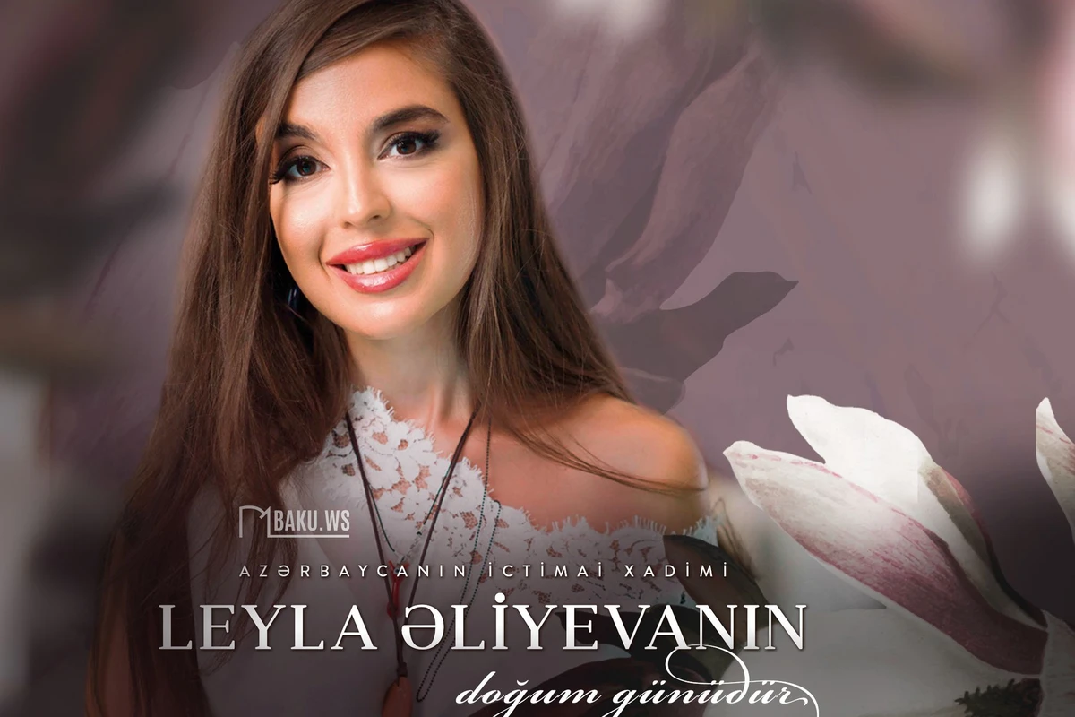 Bu gün Leyla Əliyevanın doğum günüdür