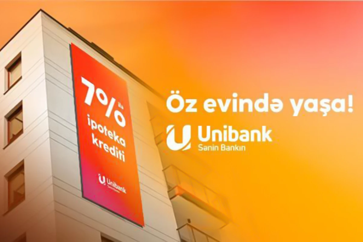 Unibankdan aşağı faizlə ipoteka krediti götürün, eviniz olsun!