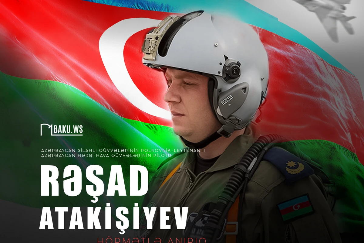 Bu gün şəhid pilot Rəşad Atakişiyevin anım günüdür