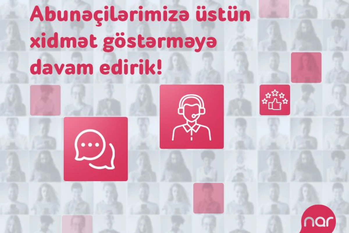 Nar müştəri məmnuniyyəti üzrə göstəricilərini artırmağa davam edir