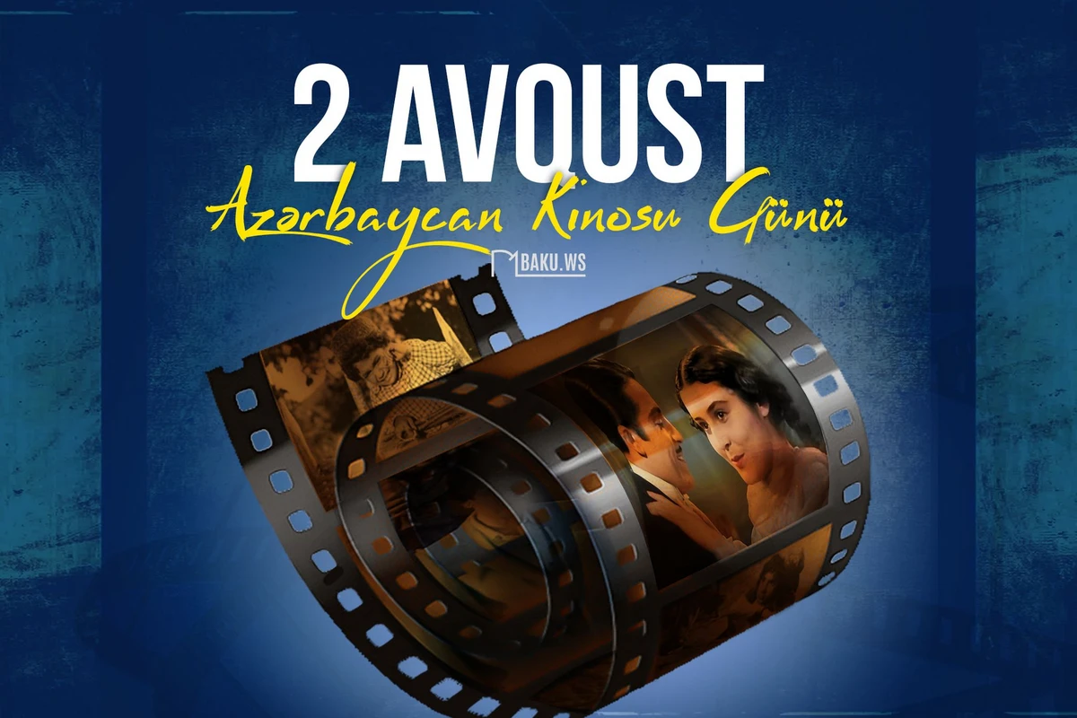 2 avqust Azərbaycan Kinosu Günüdür