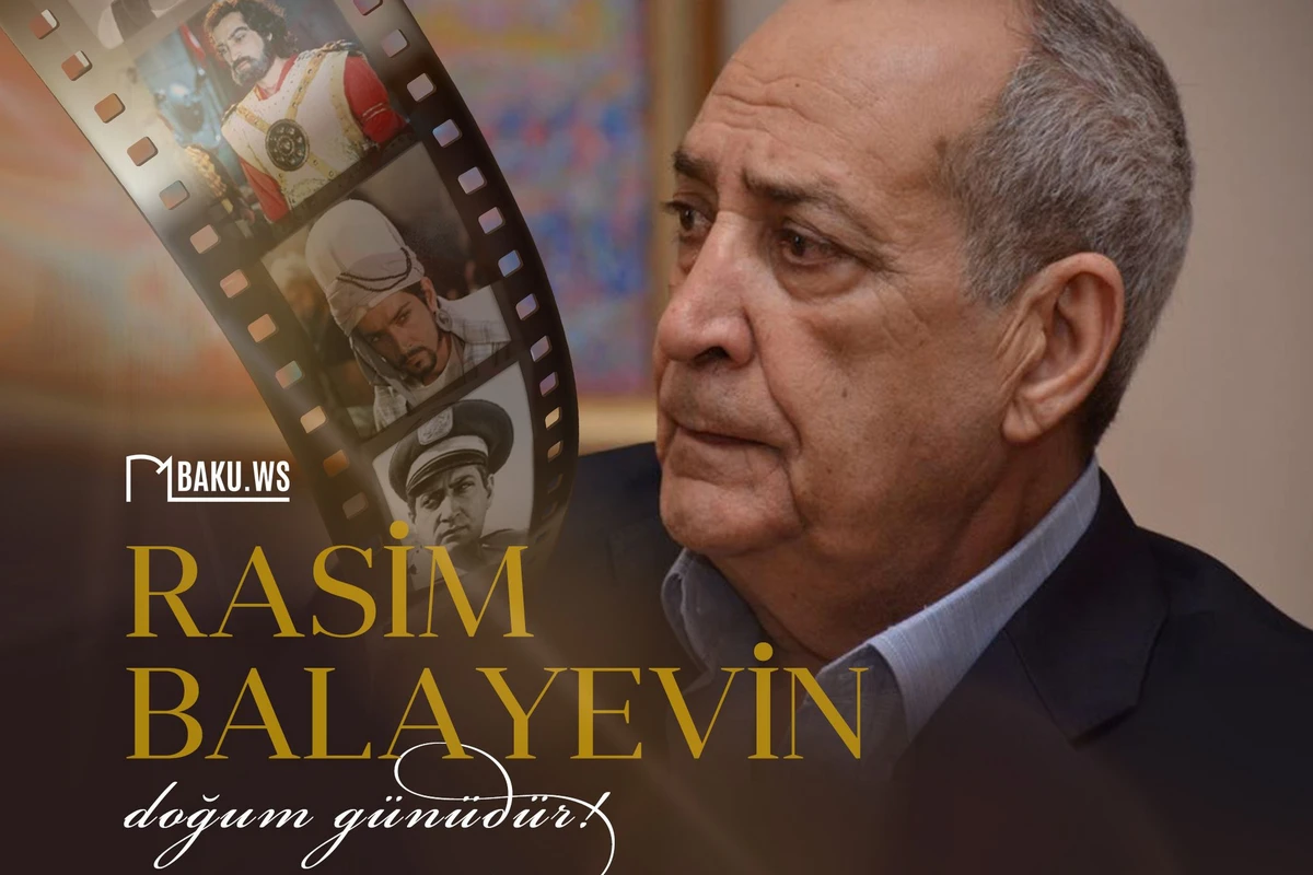 Xalq artisti Rasim Balayevin doğum günüdür