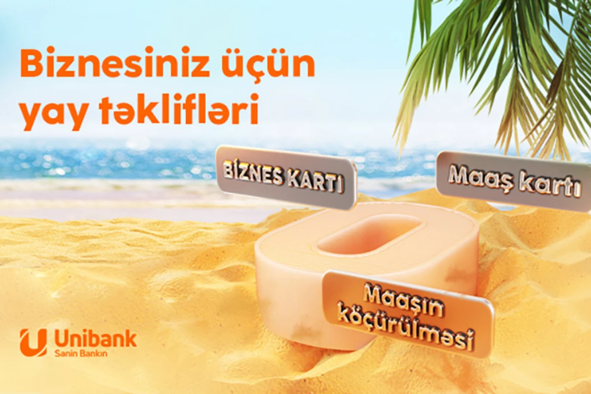 Unibankın biznes üçün yay kampaniyası davam edir