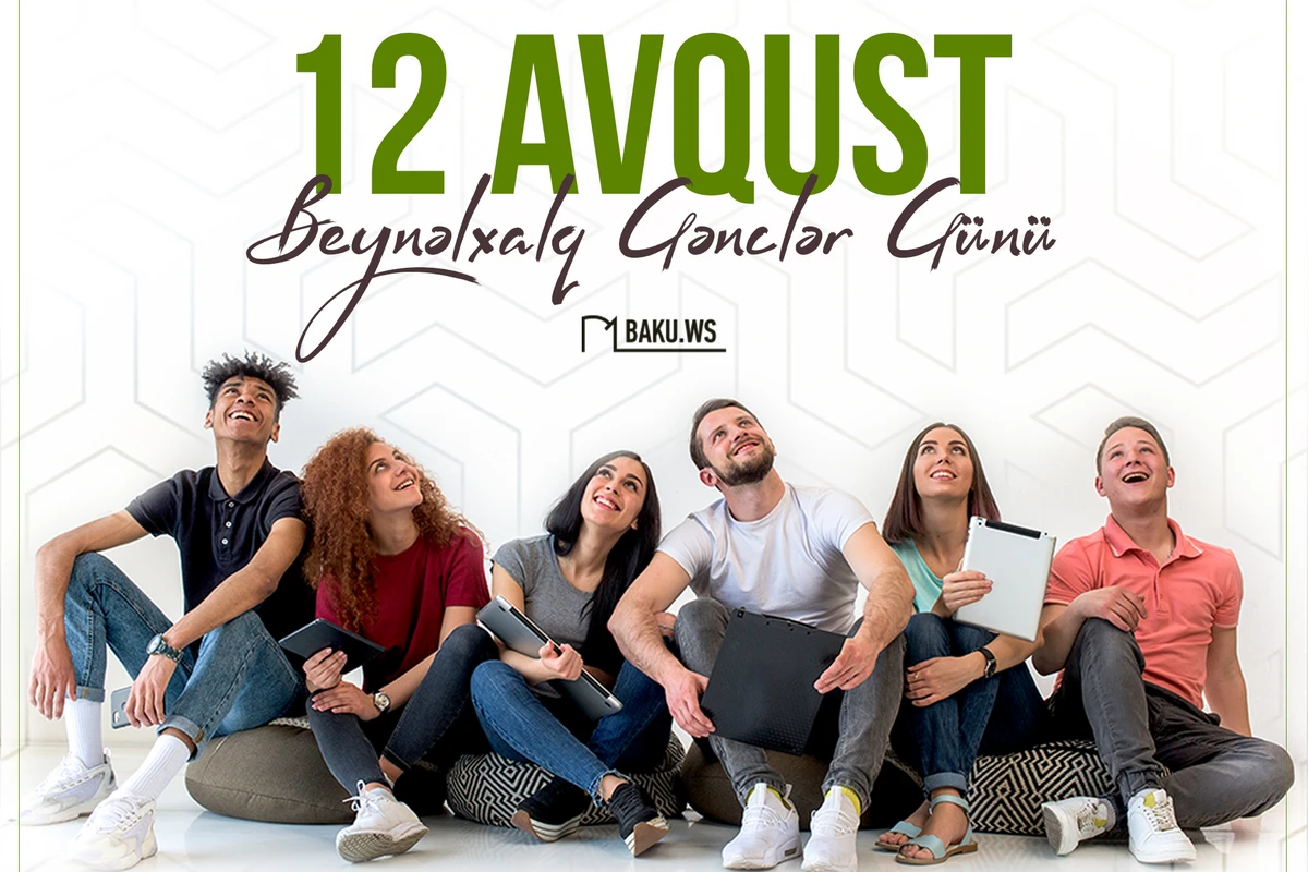 12 avqust - Beynəlxalq Gənclər Günüdür