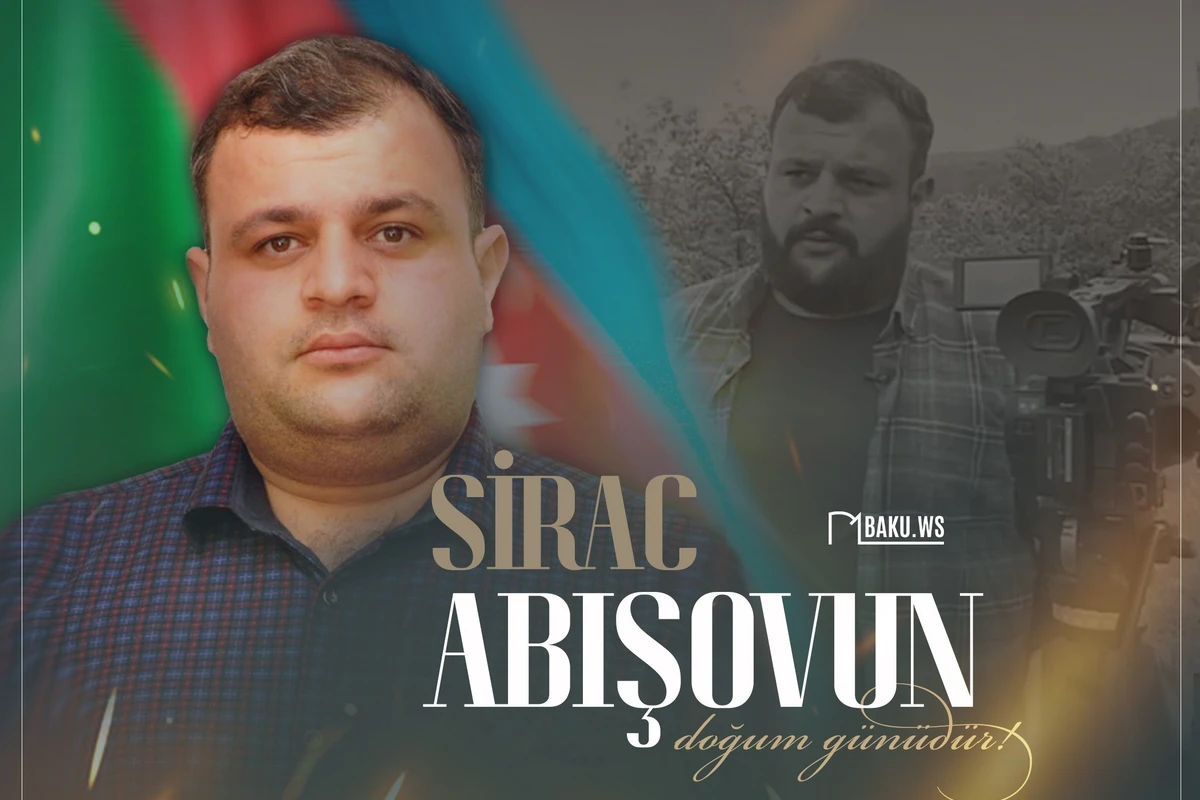 Bu gün şəhid jurnalist Sirac Abışovun doğum günüdür