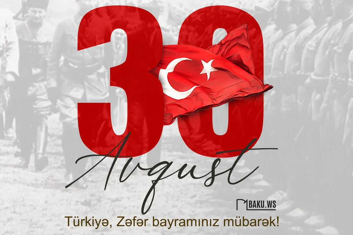 Türkiyənin Zəfər Bayramı günüdür
