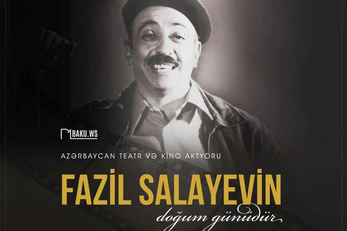 Bu gün görkəmli teatr və kino aktyoru Fazil Salayevin doğum günüdür
