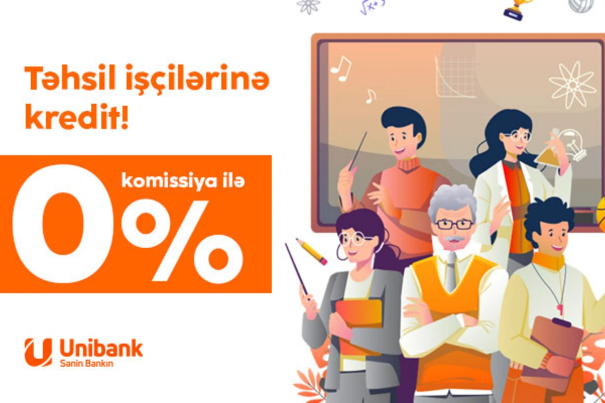 Unibank təhsil işçiləri üçün komissiyasız kredit kampaniyası keçirir