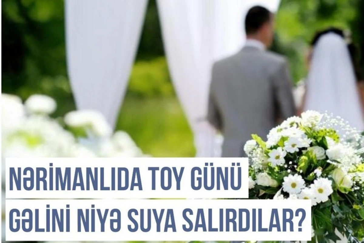 Qərbi Azərbaycan Xronikası: Nərimanlıda toy günü gəlini niyə suya salırdılar? - VİDEO