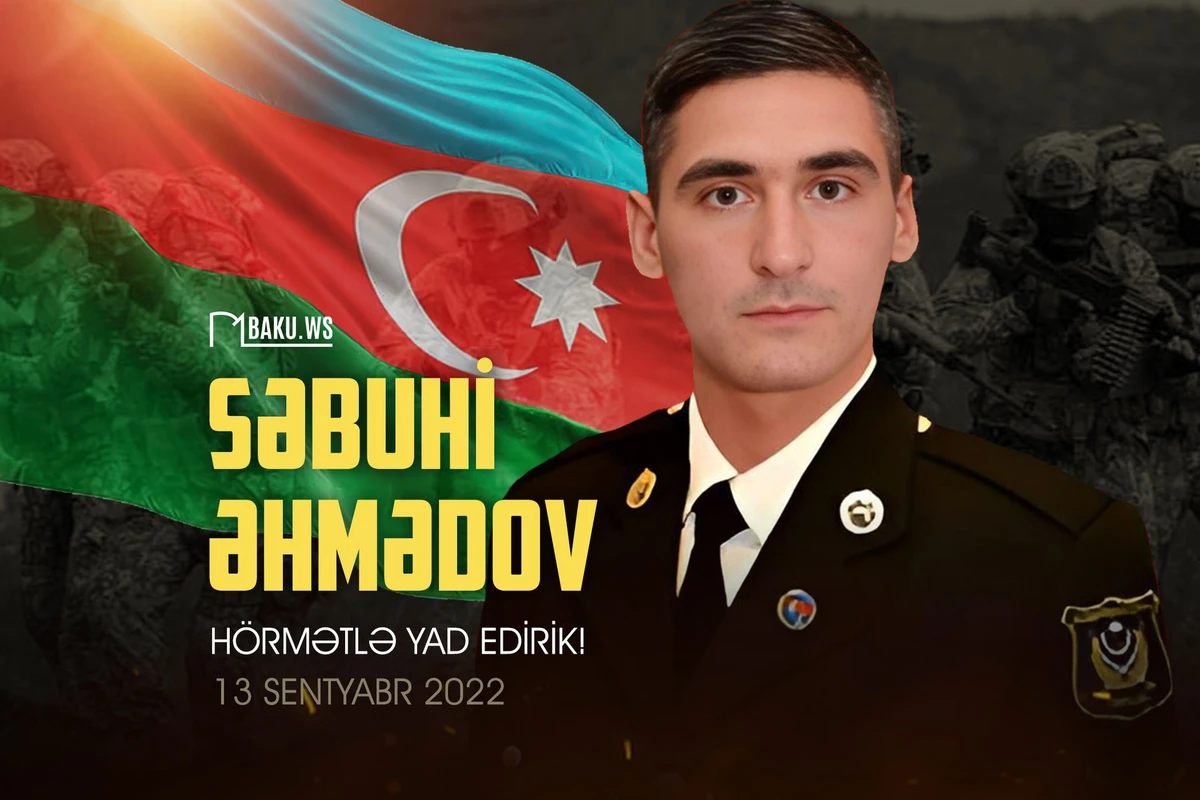 Bu gün Səbuhi Əhmədovun şəhadətindən bir il keçir