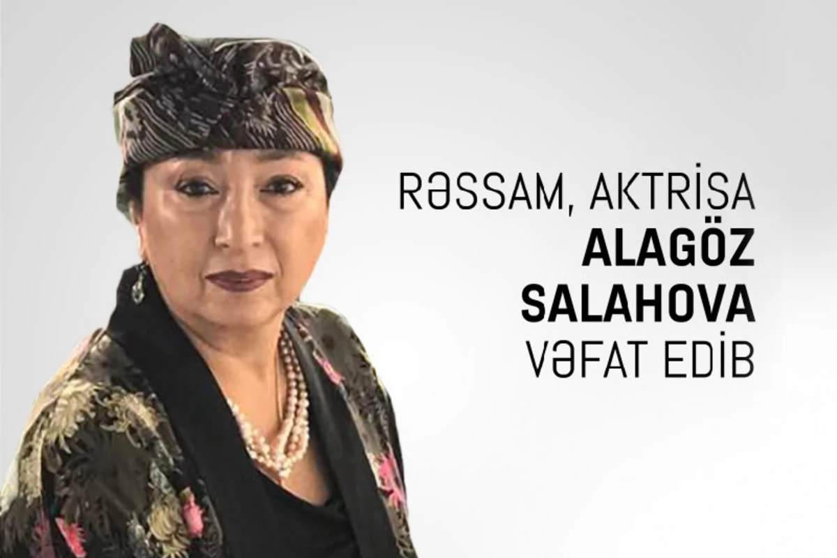 Mədəniyyət Nazirliyi Alagöz Salahovanın vəfatı ilə bağlı nekroloq yayıb