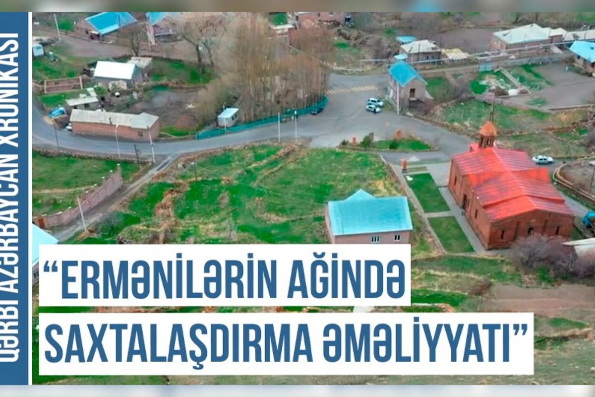 Qərbi Azərbaycan Xronikası:“Ermənilərin Ağində saxtalaşdırma əməliyyatı” - VİDEO