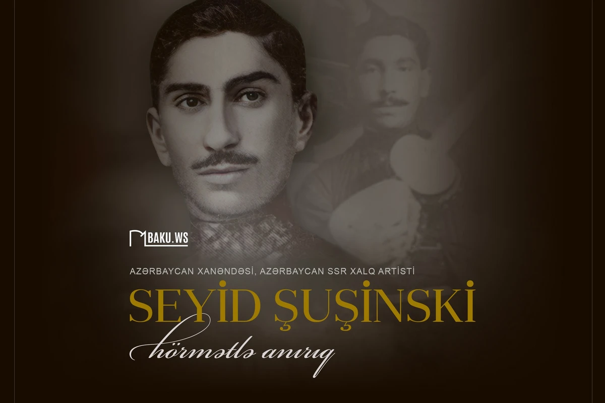 Azərbaycanın görkəmli xanəndəsi Seyid Şuşinskinin anım günüdür