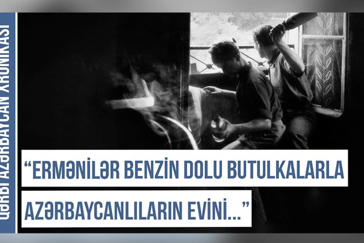 Qərbi Azərbaycan Xronikası: “Ermənilər butulkalara benzin doldurub azərbaycanlıların evlərinə atırdılar” - VİDEO