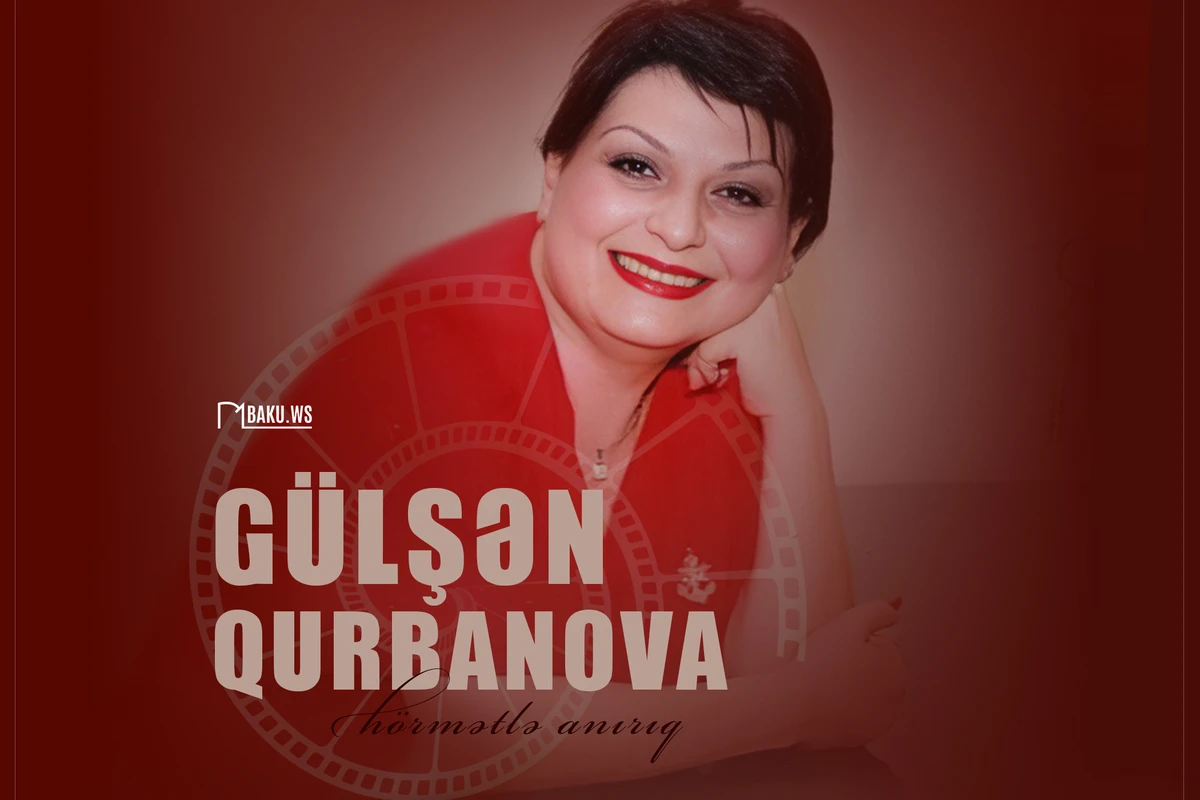 Gülşən Qurbanovanın anım günüdür