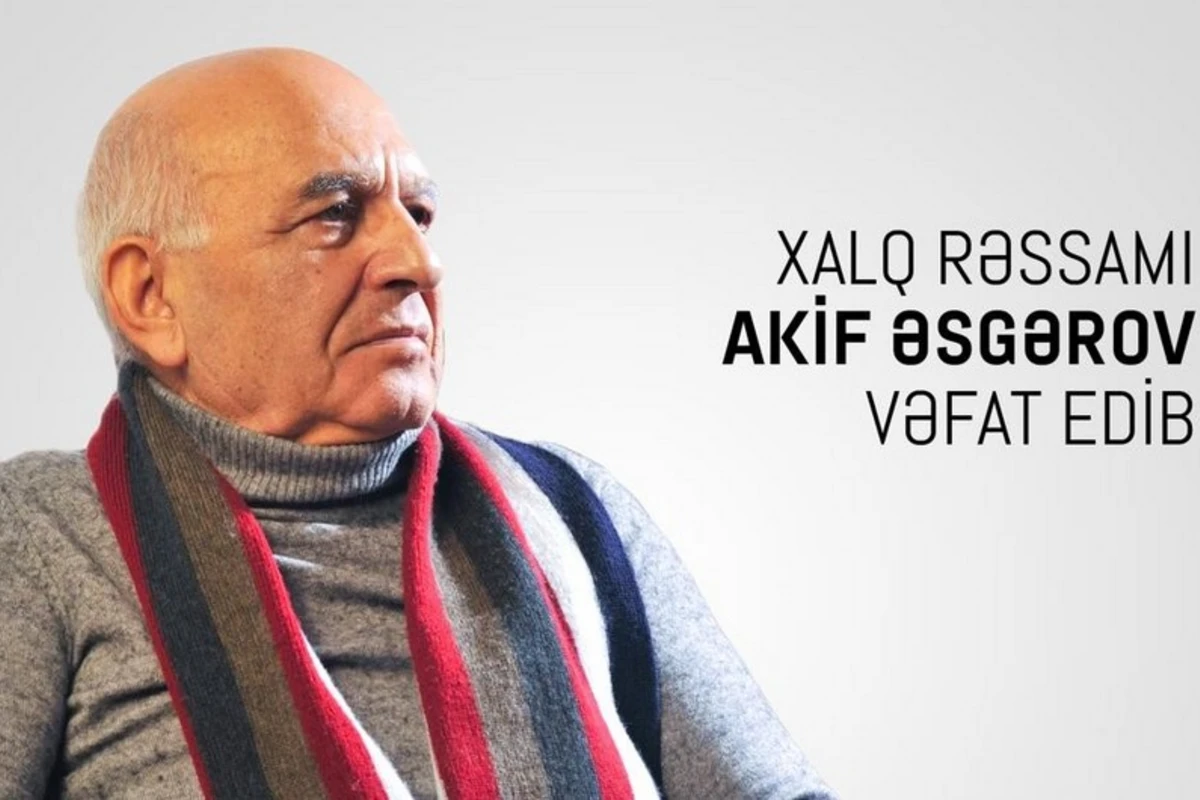 Xalq rəssamı Akif Əsgərov vəfat edib