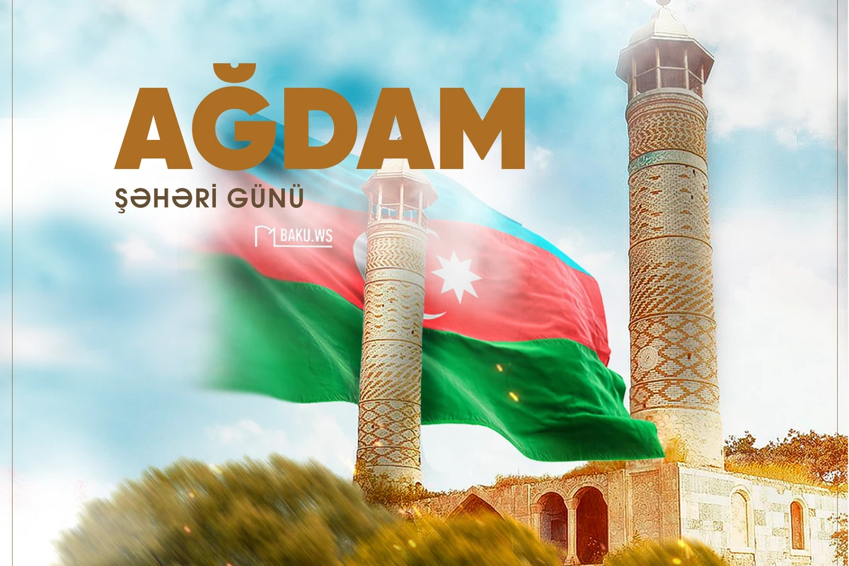 Bu gün Ağdam Şəhəri Günüdür, rayonun azadlığa qovuşmasından 3 il ötür