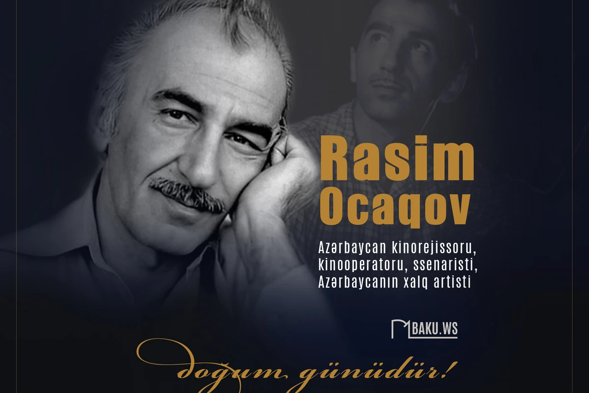 Görkəmli kinorejissor Rasim Ocaqovun doğum günüdür