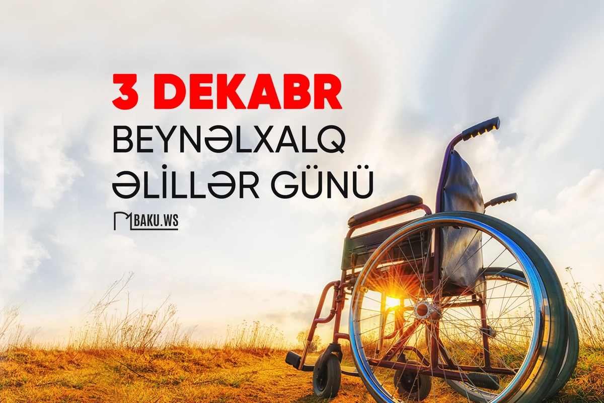 Bu gün Beynəlxalq Əlillər Günüdür
